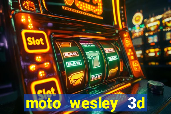 moto wesley 3d dinheiro infinito