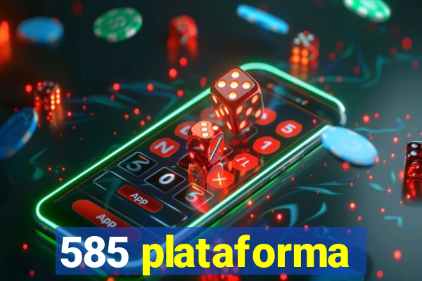 585 plataforma