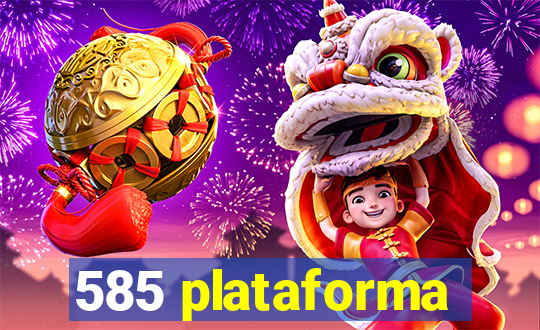 585 plataforma