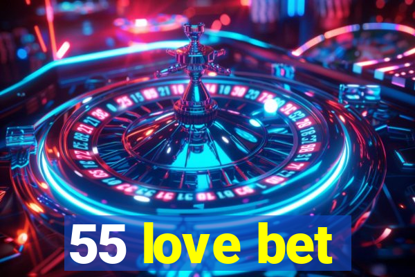 55 love bet