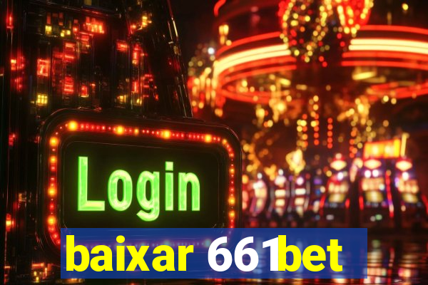 baixar 661bet