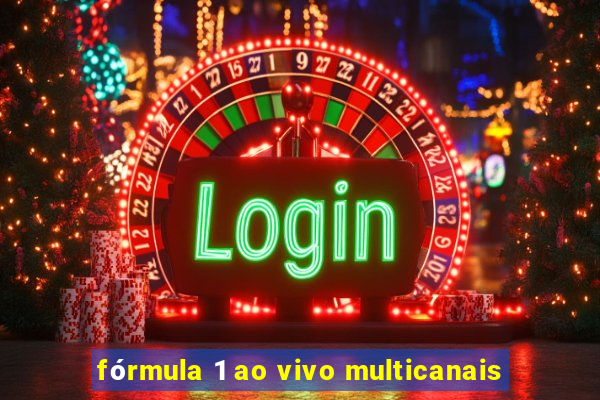 fórmula 1 ao vivo multicanais