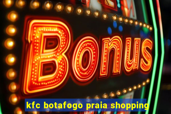 kfc botafogo praia shopping