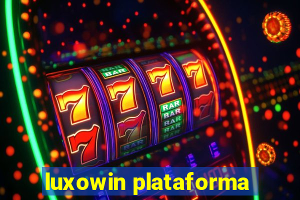 luxowin plataforma