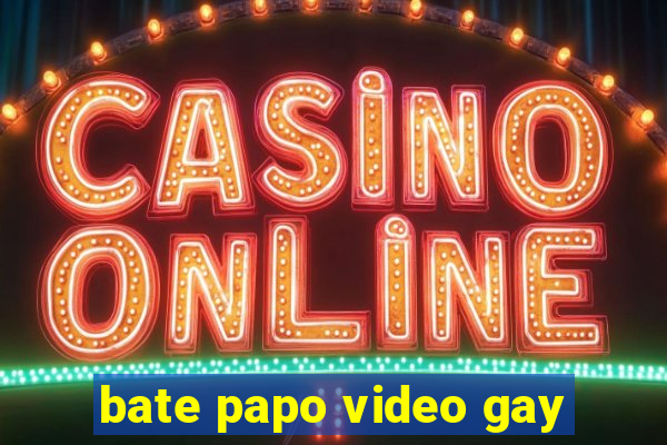 bate papo video gay