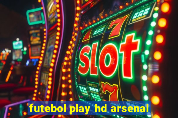 futebol play hd arsenal