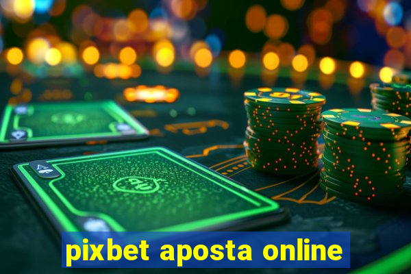 pixbet aposta online