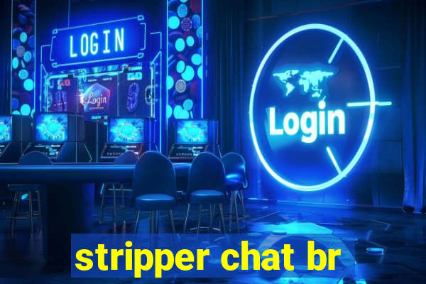stripper chat br