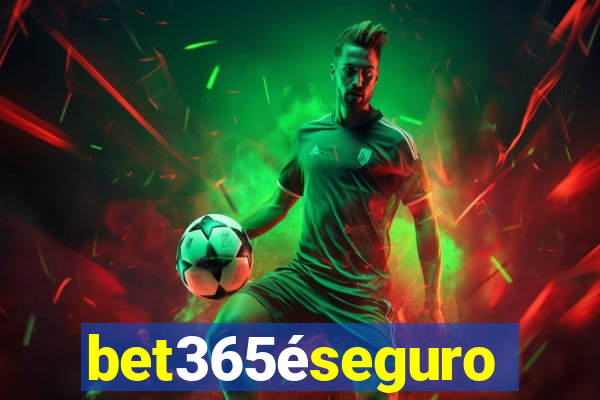 bet365éseguro