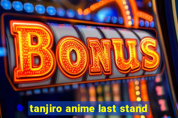 tanjiro anime last stand
