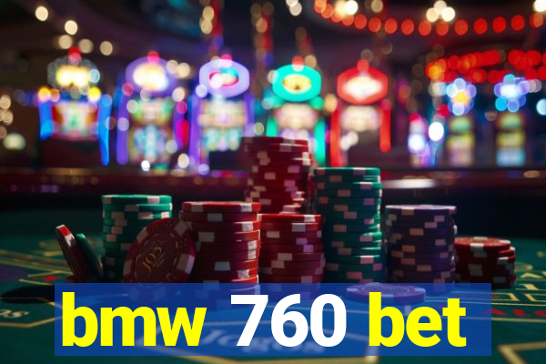 bmw 760 bet