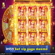 8959 bet vip paga mesmo