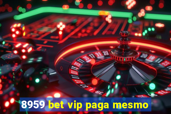 8959 bet vip paga mesmo