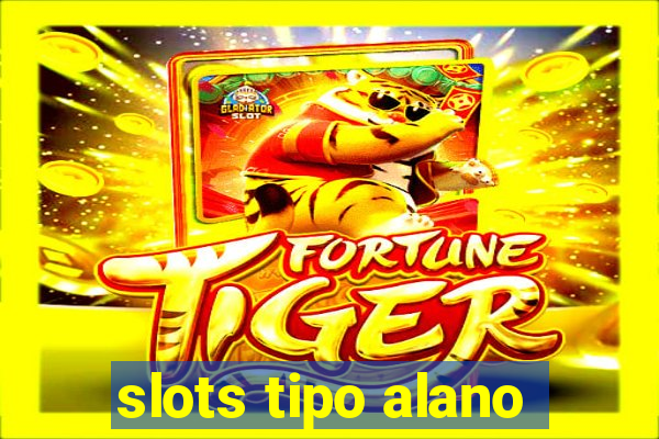 slots tipo alano