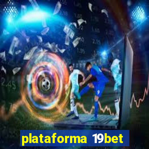 plataforma 19bet