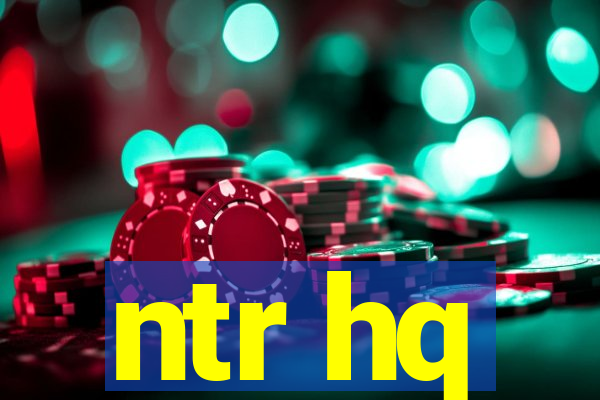 ntr hq