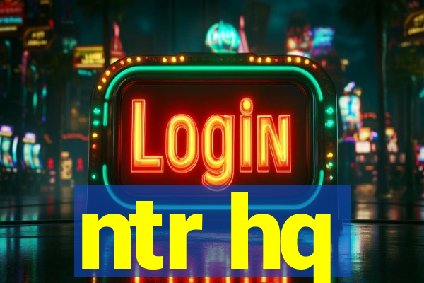 ntr hq