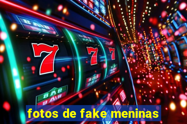 fotos de fake meninas