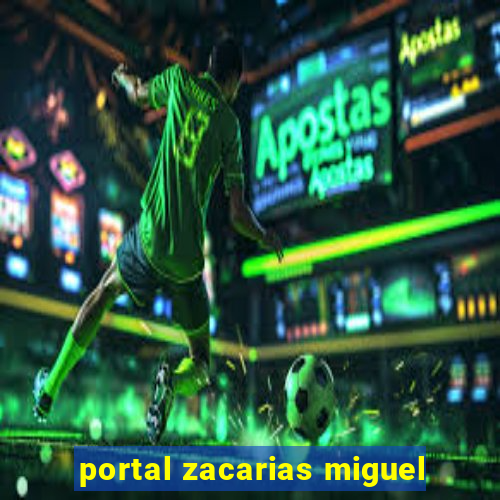 portal zacarias miguel