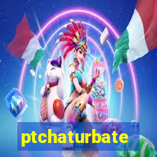 ptchaturbate