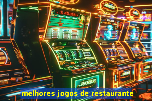 melhores jogos de restaurante
