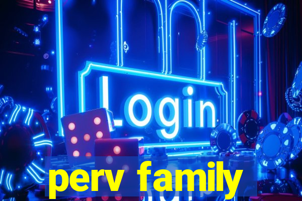 perv family