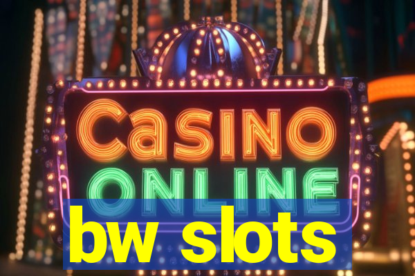 bw slots