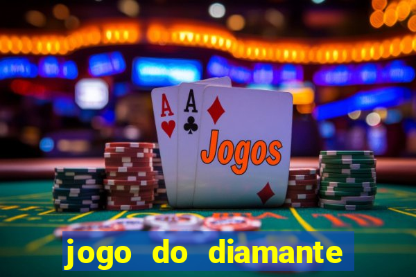 jogo do diamante para ganhar dinheiro