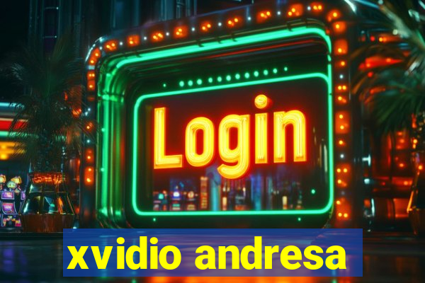 xvidio andresa