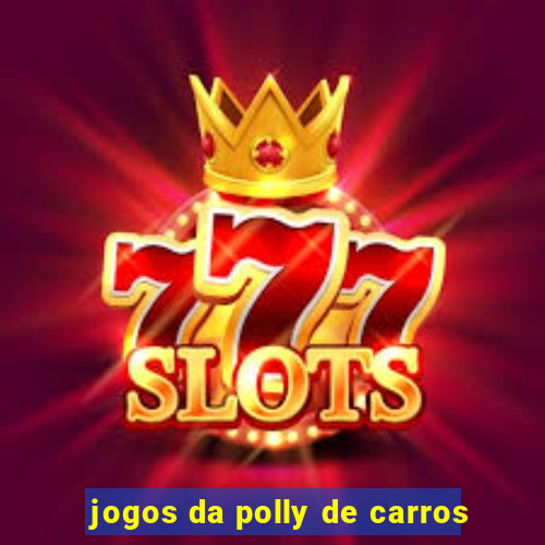 jogos da polly de carros