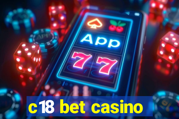 c18 bet casino