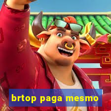 brtop paga mesmo