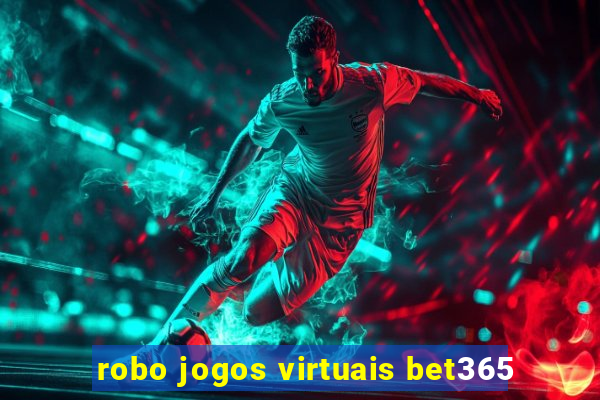 robo jogos virtuais bet365