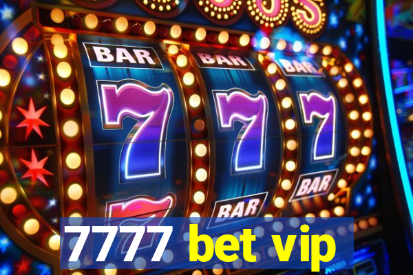 7777 bet vip