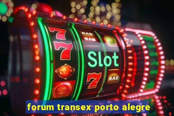 forum transex porto alegre