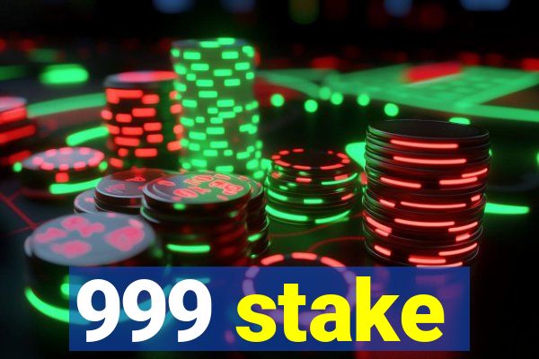 999 stake