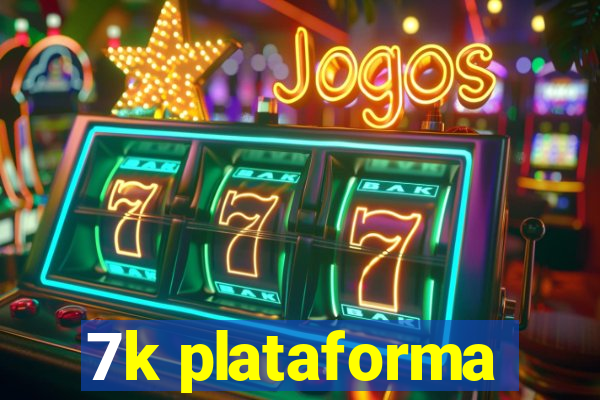 7k plataforma