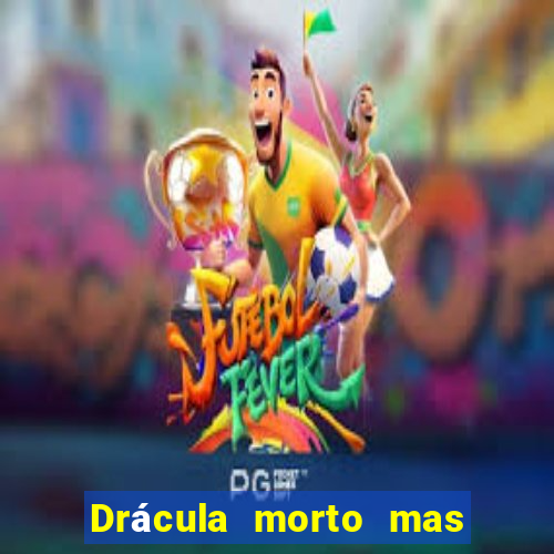 Drácula morto mas feliz download