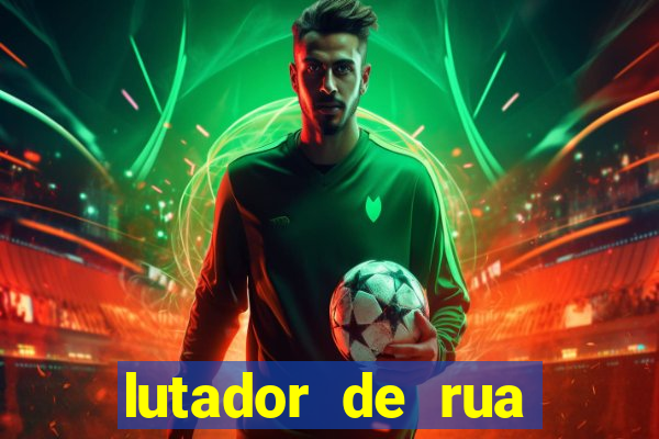lutador de rua filme completo dublado mega filmes