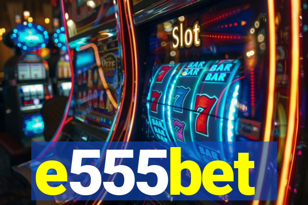 e555bet