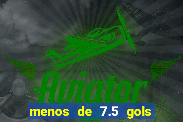 menos de 7.5 gols o que significa