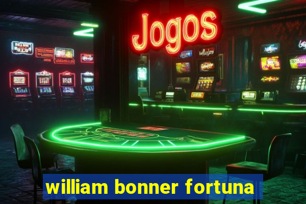 william bonner fortuna