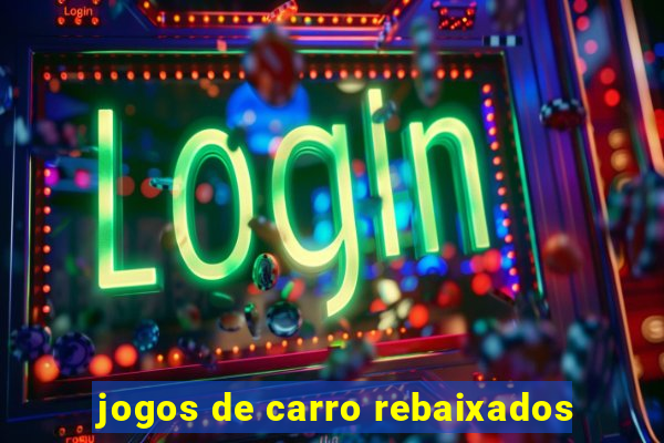 jogos de carro rebaixados