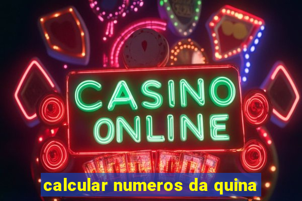 calcular numeros da quina