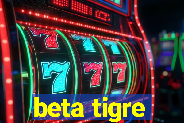 beta tigre