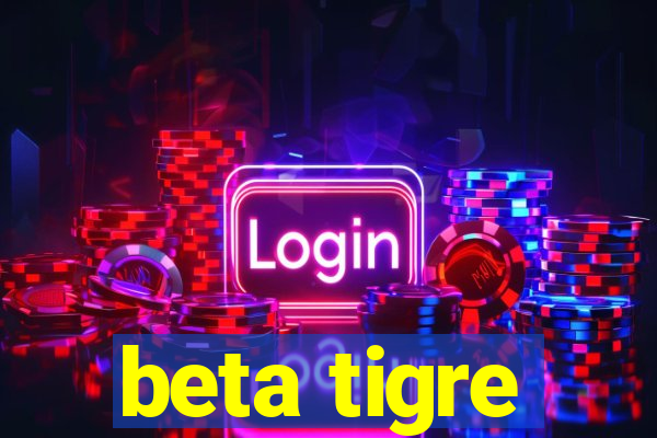 beta tigre
