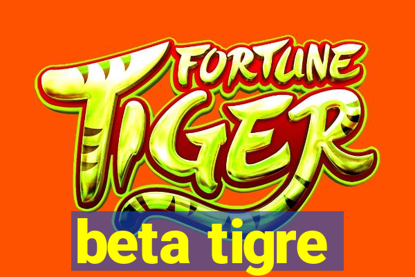 beta tigre