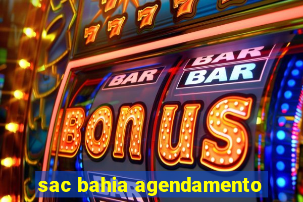 sac bahia agendamento