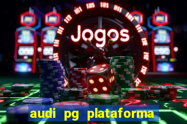 audi pg plataforma de jogos