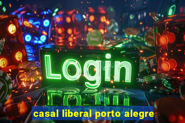 casal liberal porto alegre